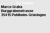 Textfeld: Co-TrainerMarco GrabaBurggrabenstrasse35415 Pohlheim-Gr�ningen
