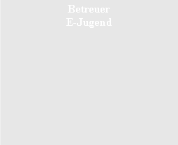 Textfeld: BetreuerE-Jugend  