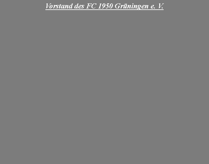 Textfeld: Vorstand des FC 1950 Gr�ningen e. V.
